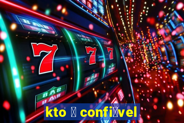 kto 茅 confi谩vel