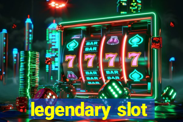 legendary slot