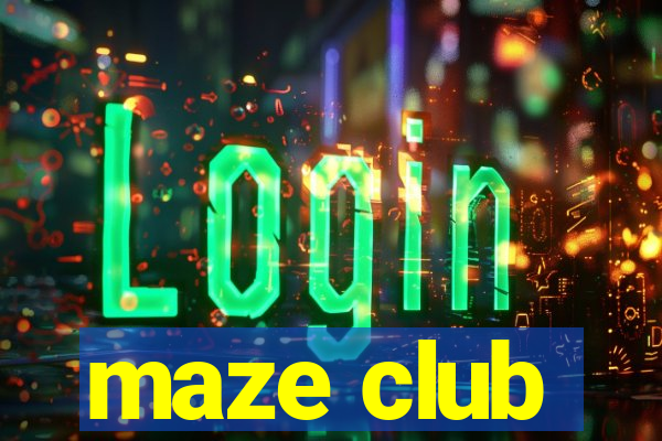 maze club