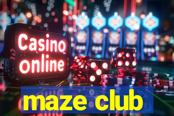 maze club