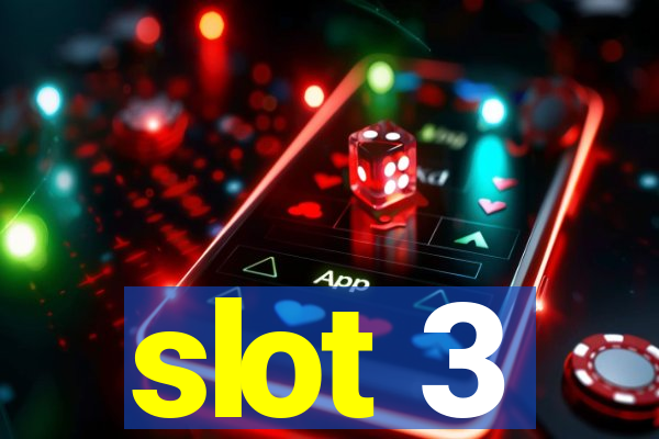 slot 3