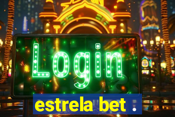 estrela bet .