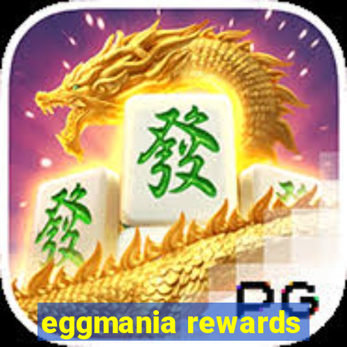 eggmania rewards