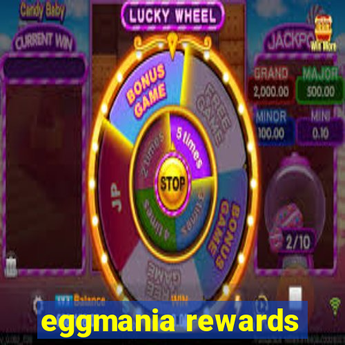 eggmania rewards