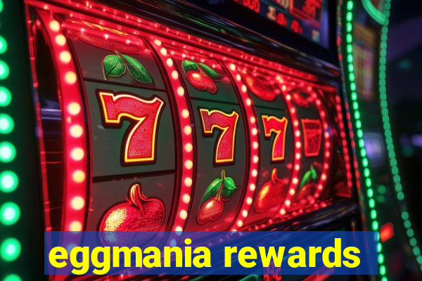 eggmania rewards