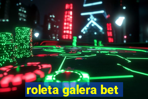 roleta galera bet