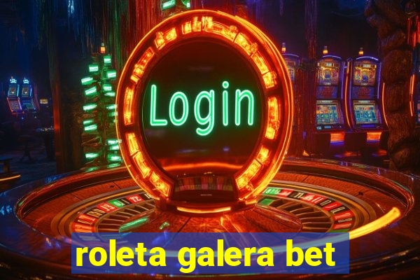 roleta galera bet