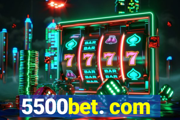 5500bet. com