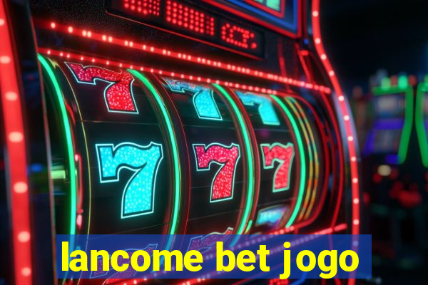 lancome bet jogo