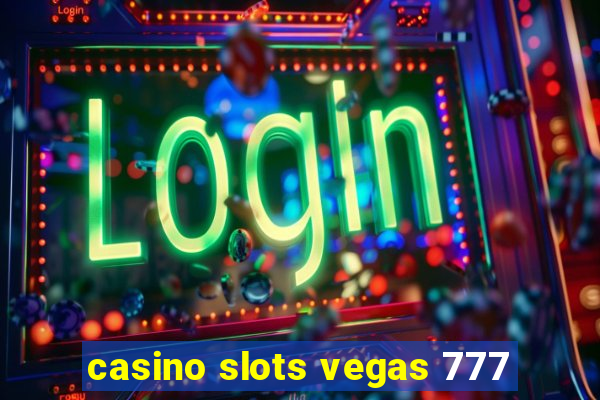 casino slots vegas 777