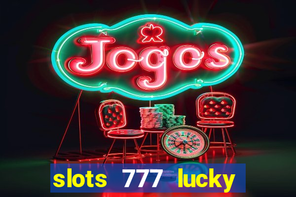 slots 777 lucky spin casino