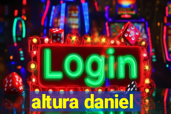 altura daniel