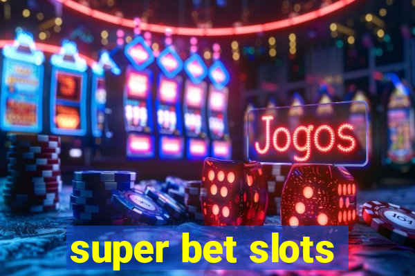 super bet slots