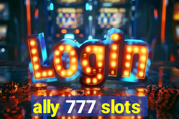 ally 777 slots