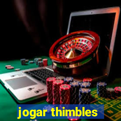 jogar thimbles