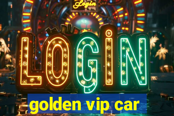 golden vip car