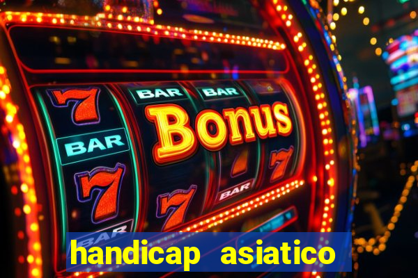 handicap asiatico resultado final