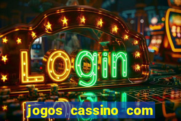 jogos cassino com bonus de cadastro