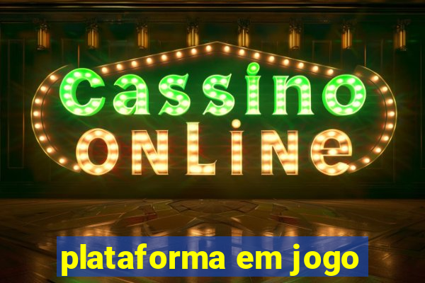 plataforma em jogo