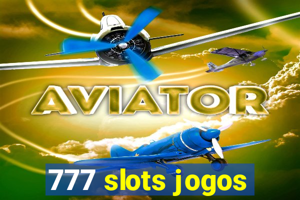 777 slots jogos