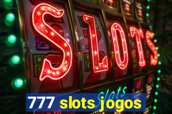 777 slots jogos