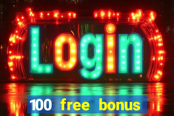 100 free bonus casino no deposit