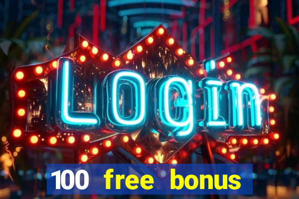 100 free bonus casino no deposit