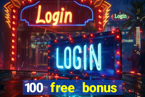 100 free bonus casino no deposit