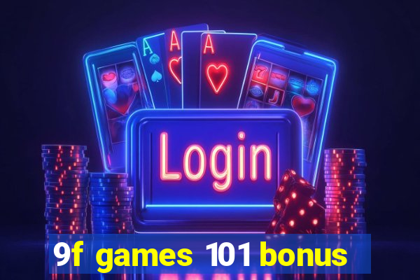 9f games 101 bonus