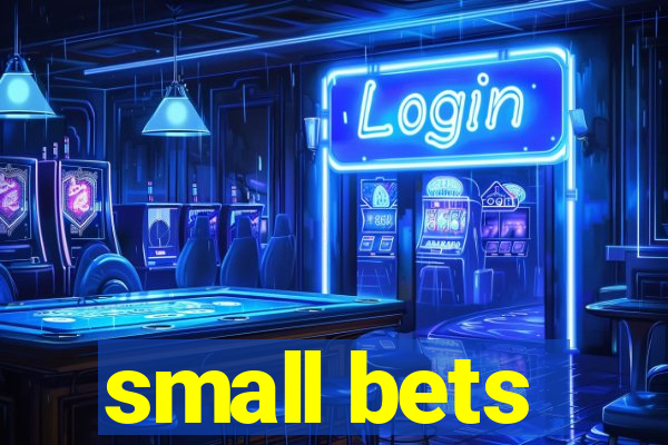 small bets