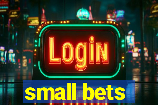 small bets