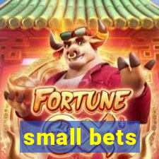 small bets