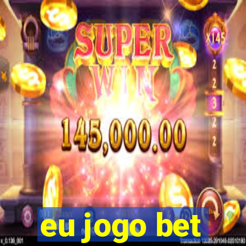 eu jogo bet