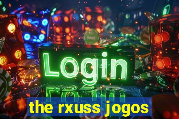 the rxuss jogos