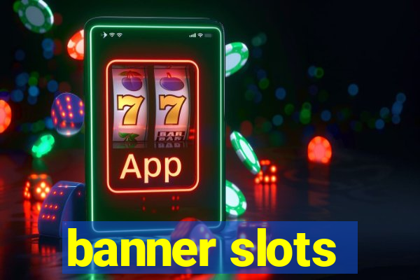 banner slots