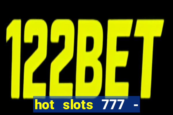 hot slots 777 - slot machines