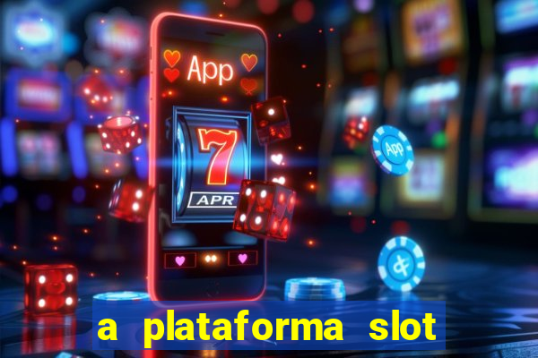 a plataforma slot win é confiável