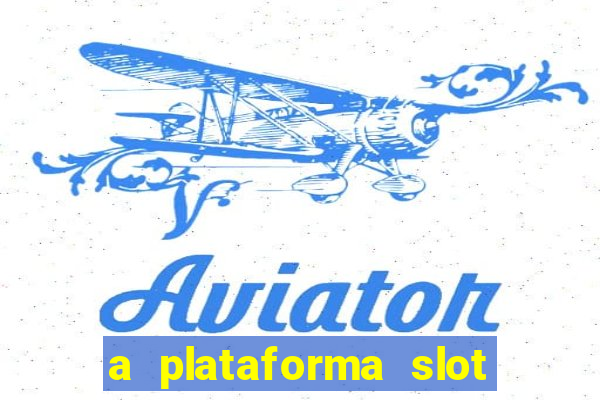 a plataforma slot win é confiável