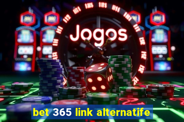 bet 365 link alternatife