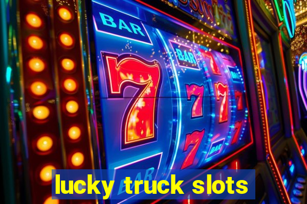 lucky truck slots