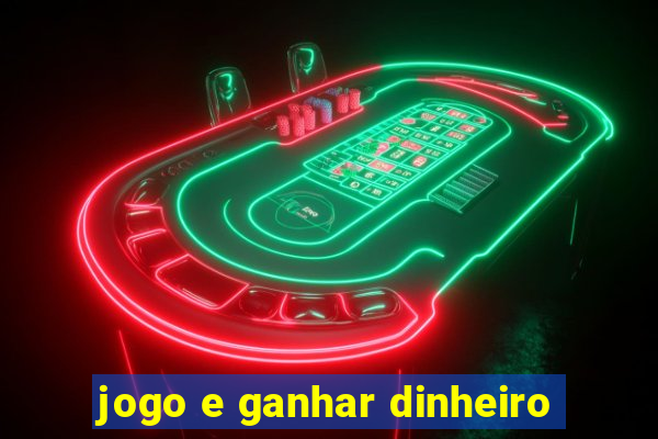 jogo e ganhar dinheiro