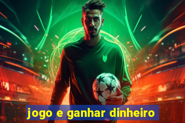 jogo e ganhar dinheiro