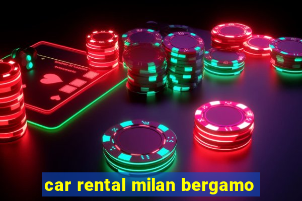 car rental milan bergamo