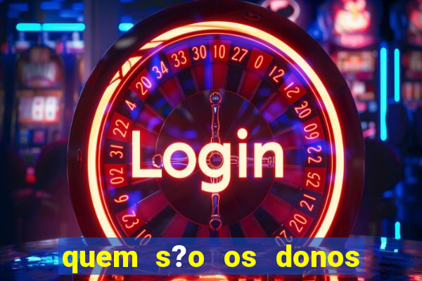 quem s?o os donos das plataformas de jogos de cassino