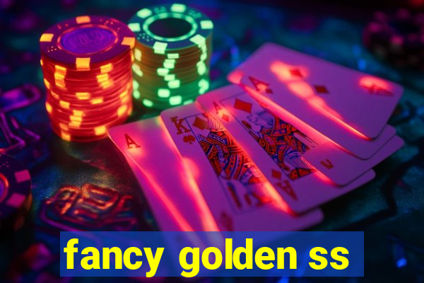 fancy golden ss