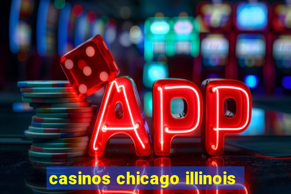 casinos chicago illinois