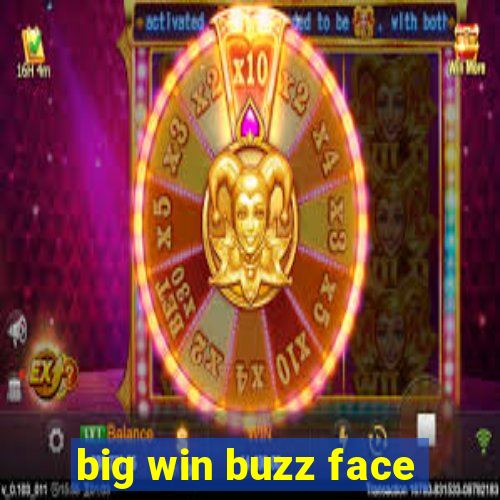 big win buzz face