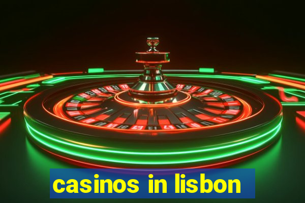 casinos in lisbon