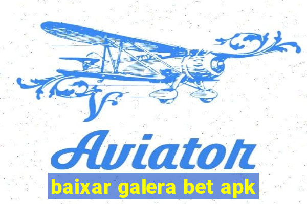 baixar galera bet apk