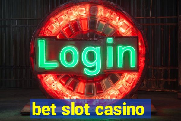 bet slot casino